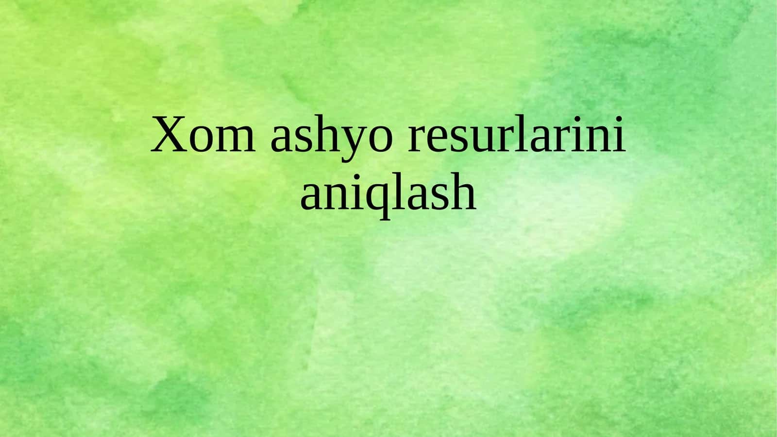 Xom ashyo resurlarini aniqlash 1