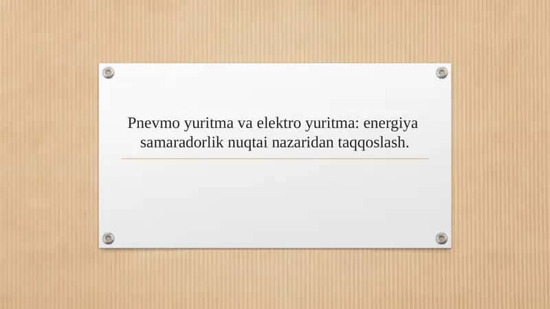 Pnevmo yuritma va elektro yuritma energiya samaradorlik nuqtai nazaridan taqqoslash. 1