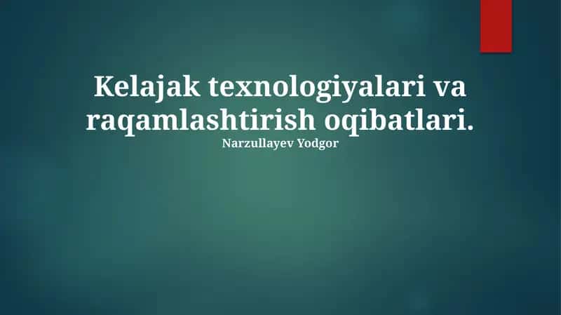 Kelajak texnologiyalari va raqamlashtirish oqibatlari 1