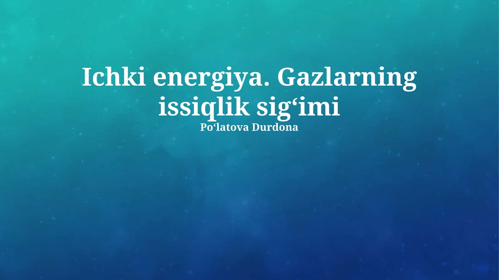 Ichki energiya. Gazlarning issiqlik sigʻimi 1