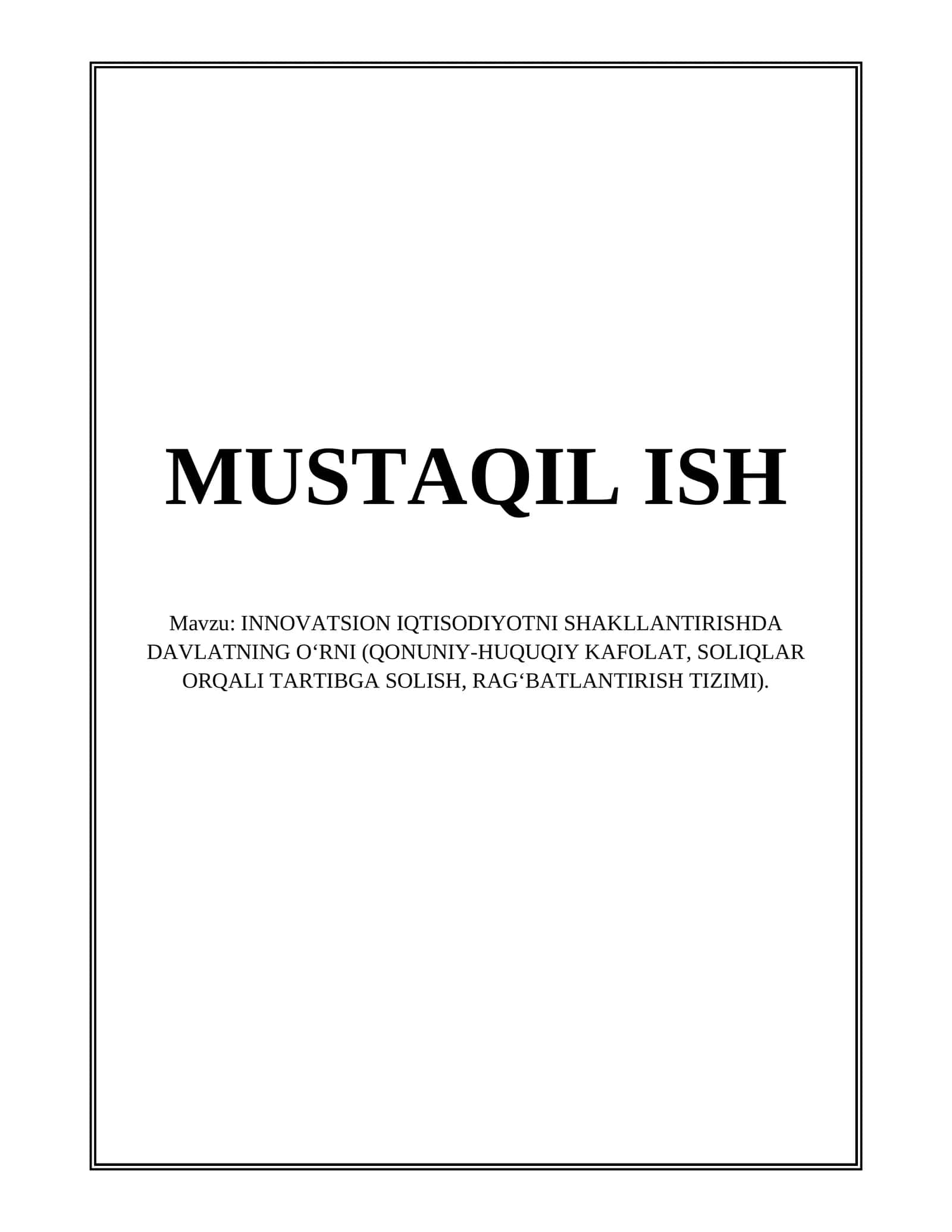 INNOVATSION IQTISODIYOTNI SHAKLLANTIRISHDA DAVLATNING O‘RNI (QONUNIY-HUQUQIY KAFOLAT, SOLIQLAR ORQALI TARTIBGA SOLISH, RAG‘BATLANTIRISH TIZIMI) 1