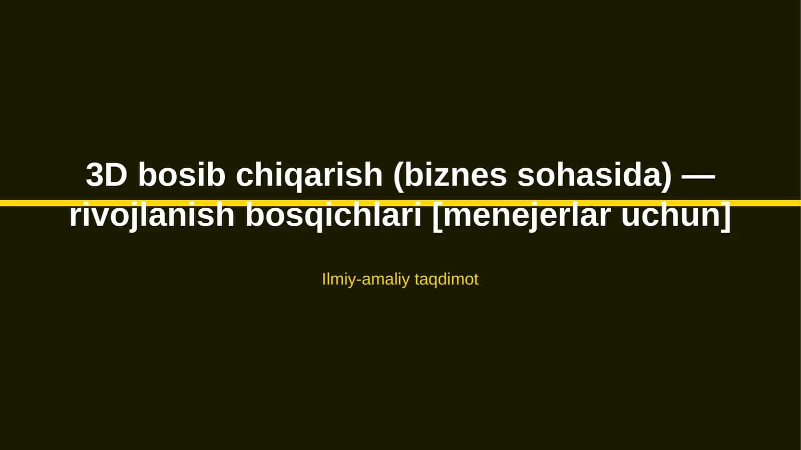 3D bosib chiqarish (biznes sohasida) — rivojlanish bosqichlari [menejerlar uchun] 1