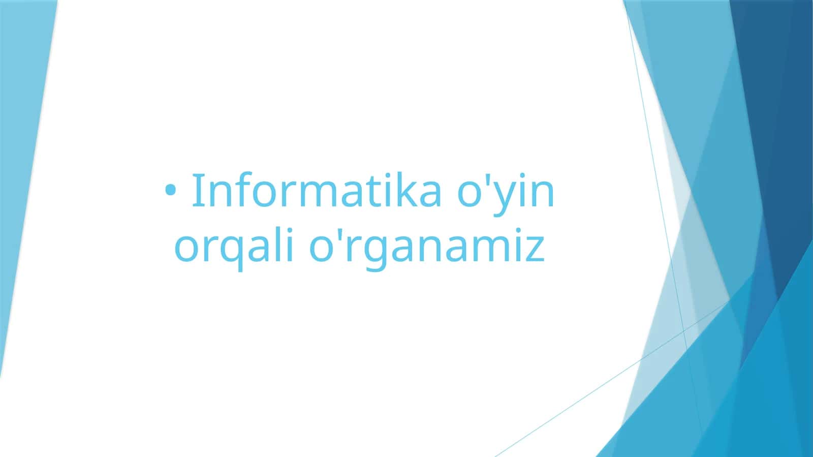 Informatika - O'yin orqali o'rganamiz 1