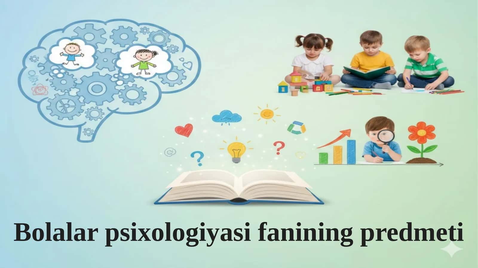 Bolalar psixologiyasi fanining predmeti 1
