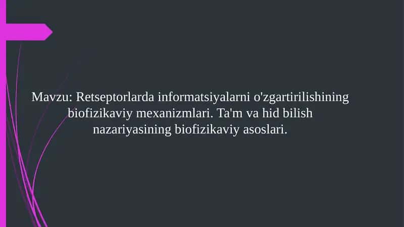Retseptorlarda informatsiyalarni o'zgartirilishining biofizikaviy mexanizmlari. Ta'm va hid bilish nazariyasining biofizikaviy asoslari 1
