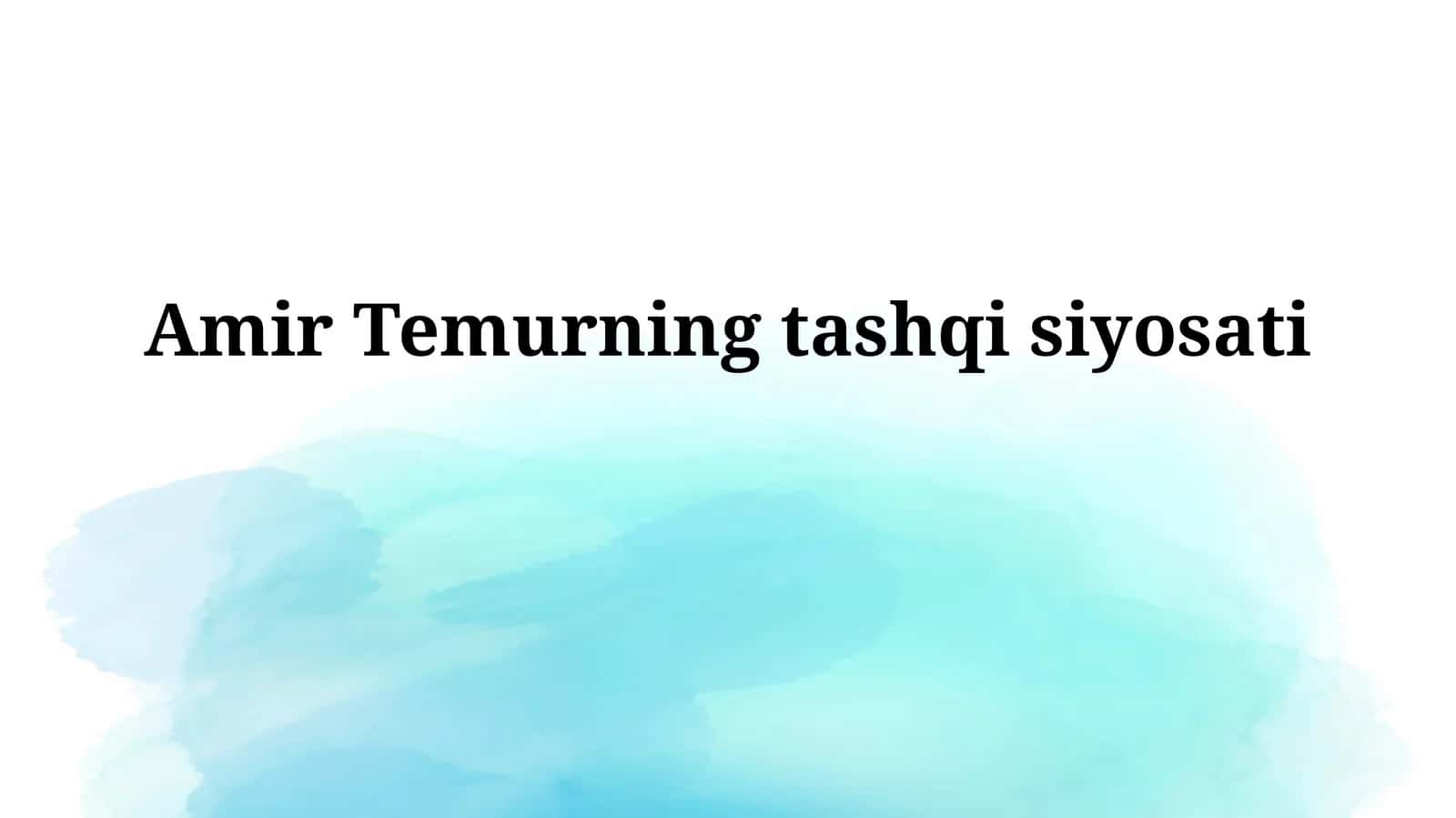 Amir Temurningtashqisiyosati 1