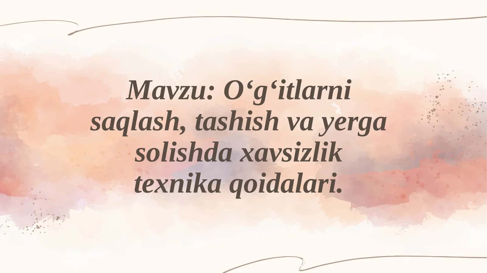 Oʻgʻitlarnisaqlash,tashishvayergasolishdaxavsizliktexnikaqoidalari 1
