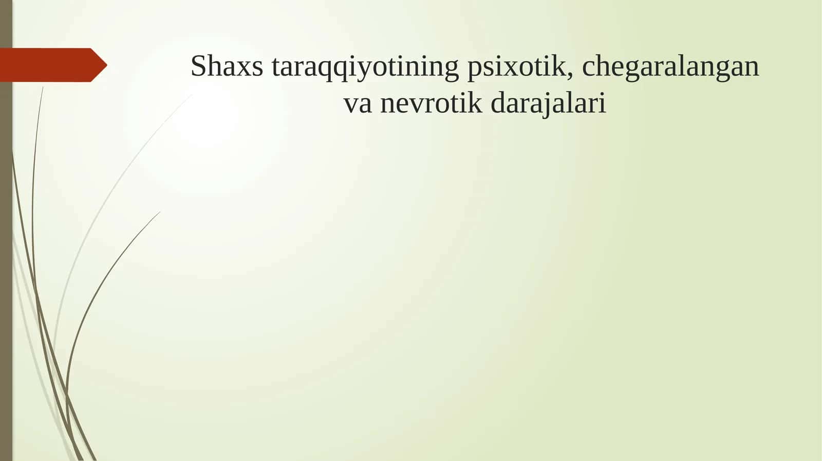 Shaxs taraqqiyotining psixotik, chegaralangan va nevrotik darajalari 1