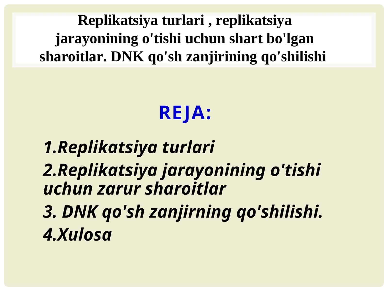 Replikatsiya turlari , replikatsiya jarayonining o'tishi uchun shart bo'lgan sharoitlar. DNK qo'sh zanjirining qo'shilishi 1