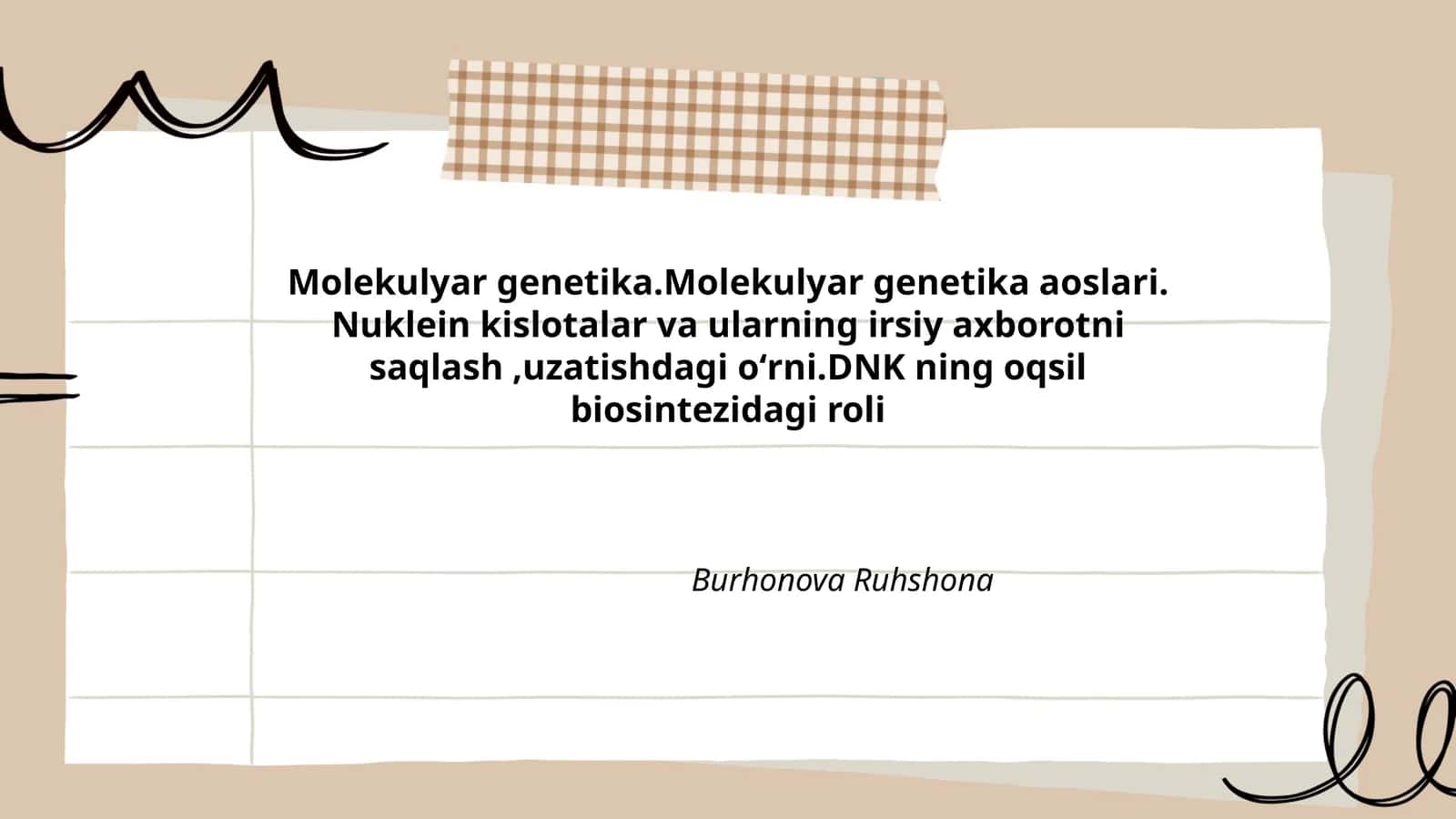 Molekulyar genetika.Molekulyar genetika aoslari. Nuklein kislotalar va ularning irsiy axborotni saqlash,uzatishdagi oʻrni.DNK ning oqsil biosintezidagi roli 1