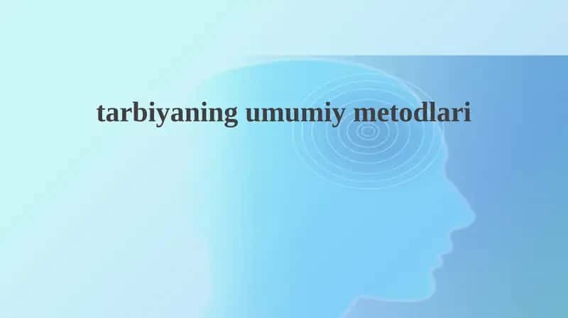 Tarbiyaning umumiy metodlari 1