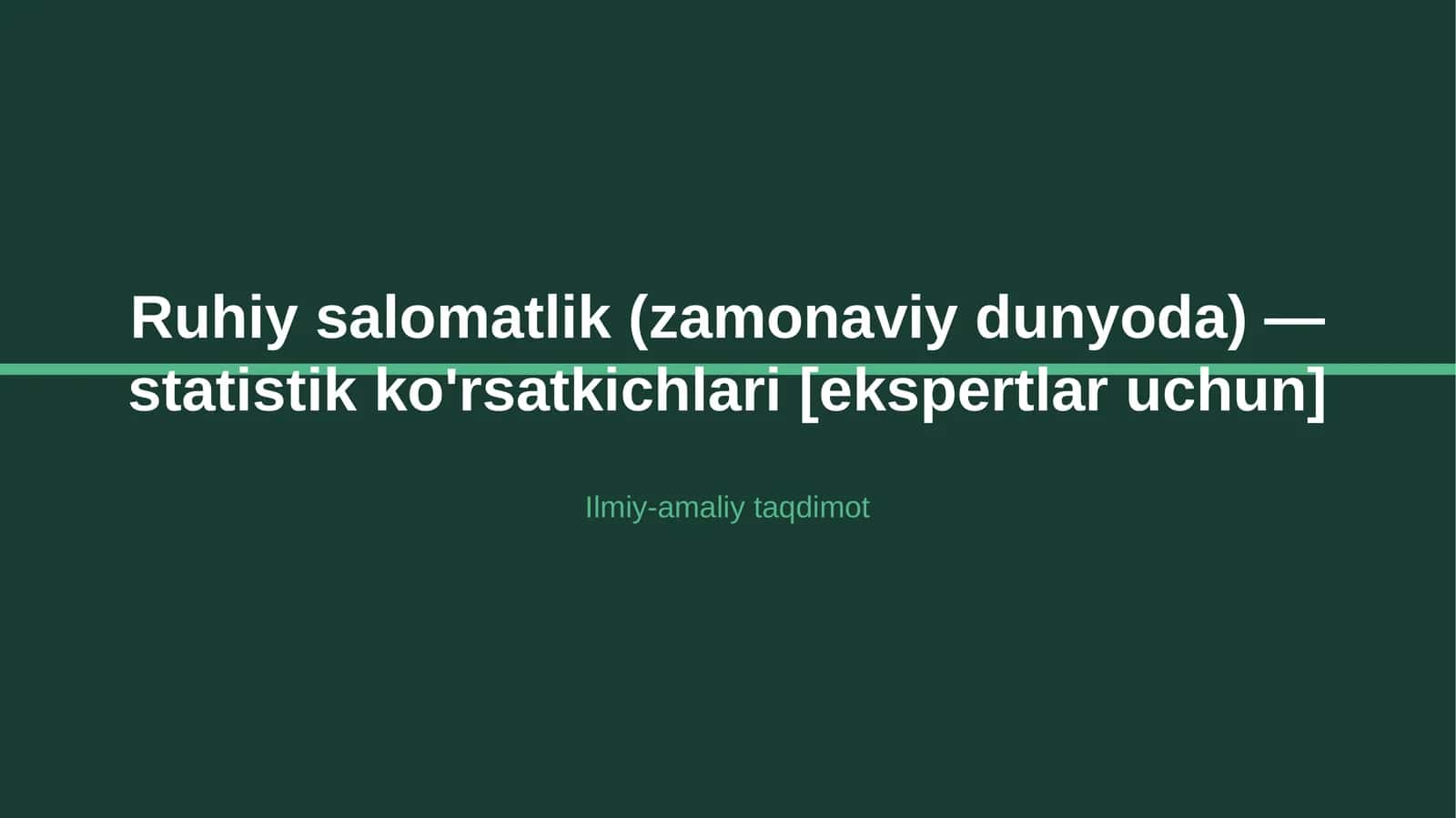 Ruhiy salomatlik (zamonaviy dunyoda) — statistik ko'rsatkichlari [ekspertlar uchun] 1