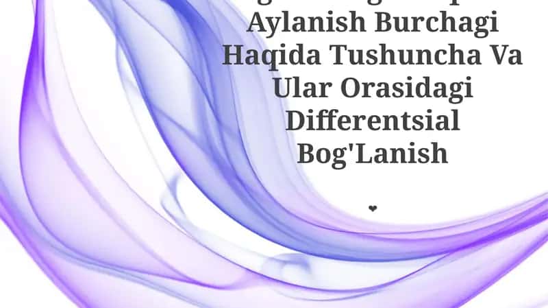 Egilishdagi Salqilik Aylanish Burchagi Haqida Tushuncha Va Ular Orasidagi Differentsial Bog'Lanish 1