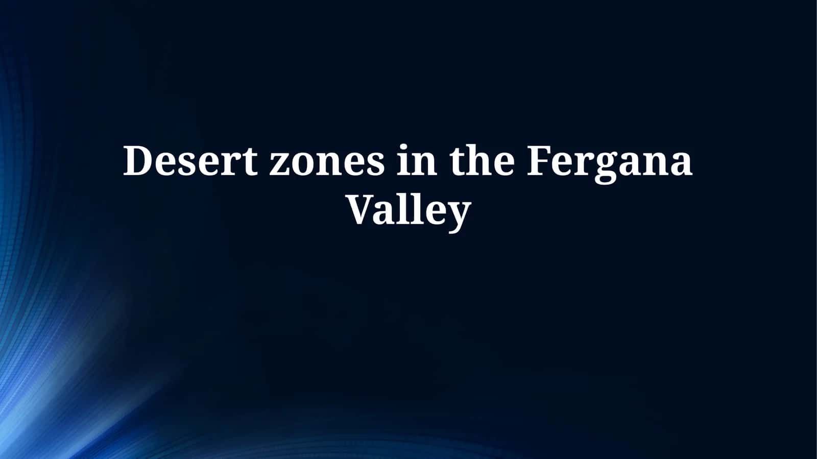 Fergana Valley Desert Zones: Ecology and Environment 1