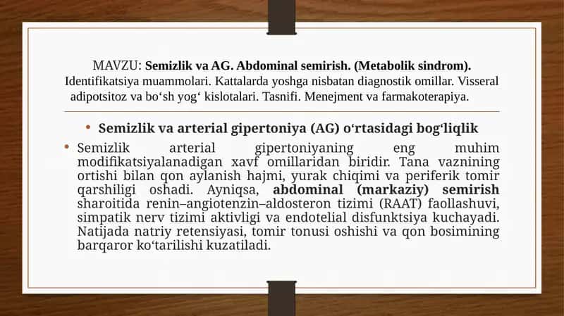 Semizlik va AG. Abdominal semirish. (Metabolik sindrom). Identifikatsiya muammolari. Kattalarda yoshga nisbatan diagnostik omillar. Visseral adipotsitoz va bo‘sh yog‘ kislotalari. Tasnifi. Menejment va farmakoterapiya. 1