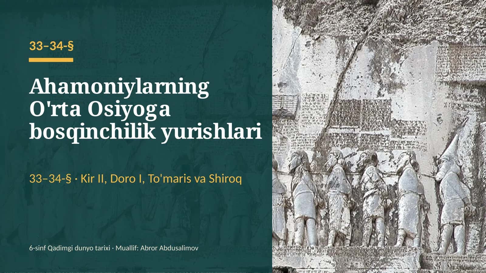 Ahamoniylarning O'rta Osiyoga bosqinchilik yurishlari (33–34-§) — 6-sinf Qadimgi dunyo tarixi taqdimoti 1