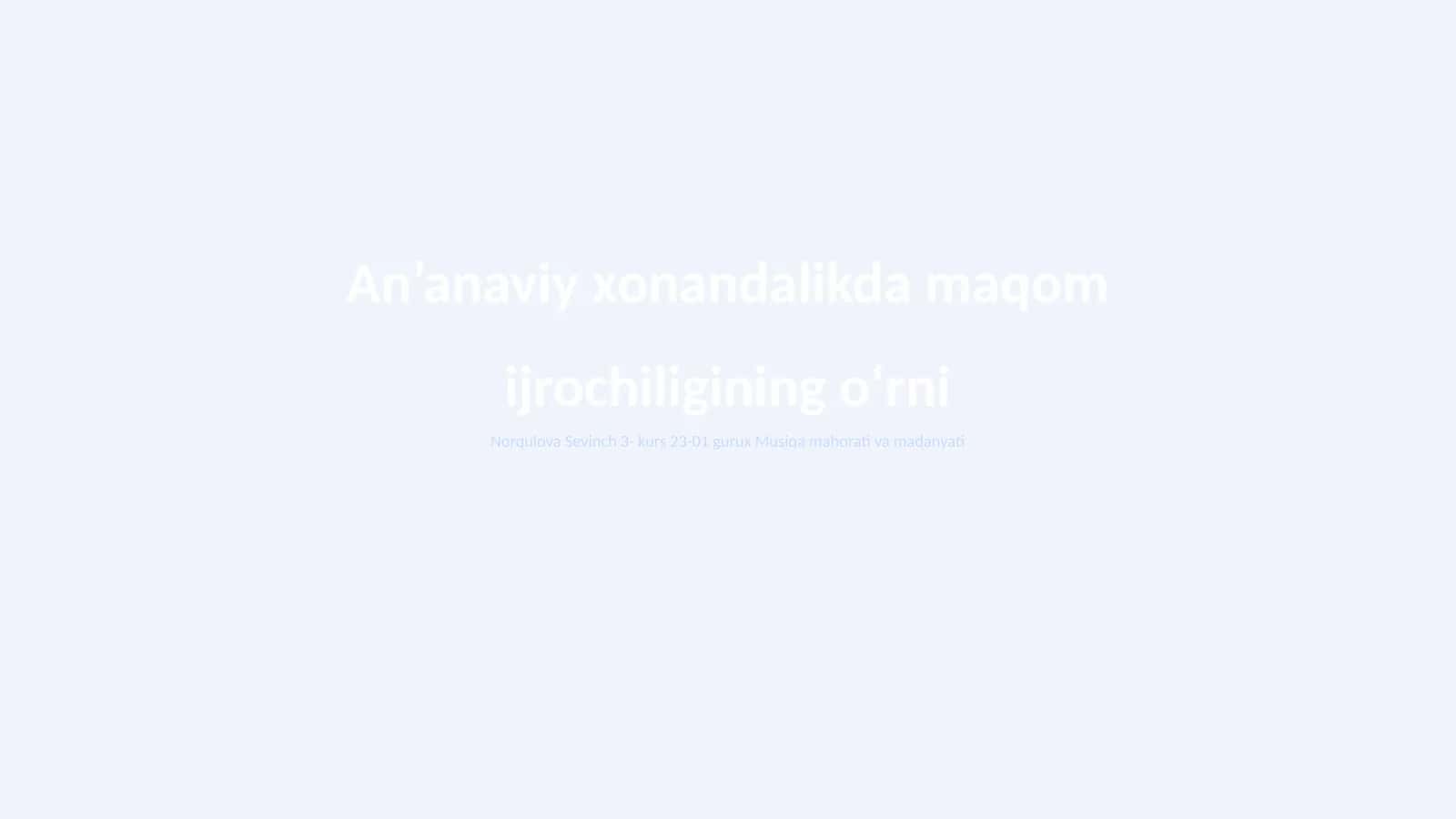 An’anaviy xonandalikda maqom ijrochiligining o‘rni 1