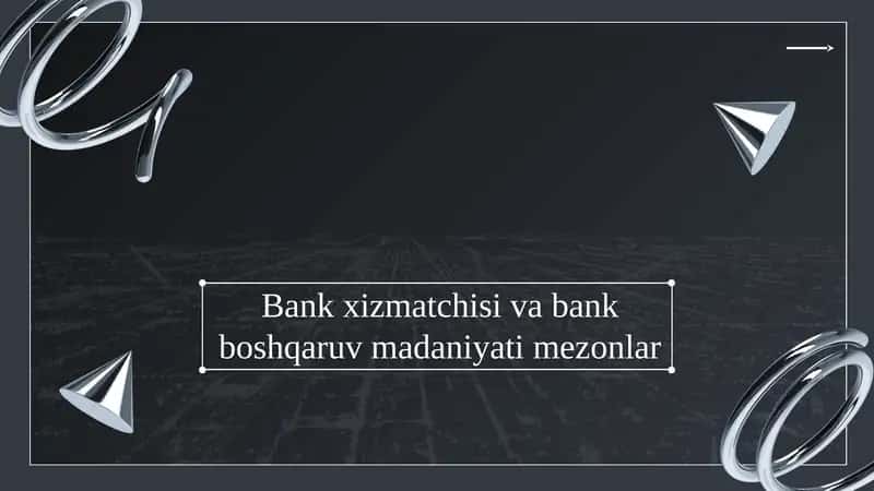 Bank xizmatchisi va bank boshqaruv madaniyati mezonlar nomli 11 betdan iborat taqdimot 1