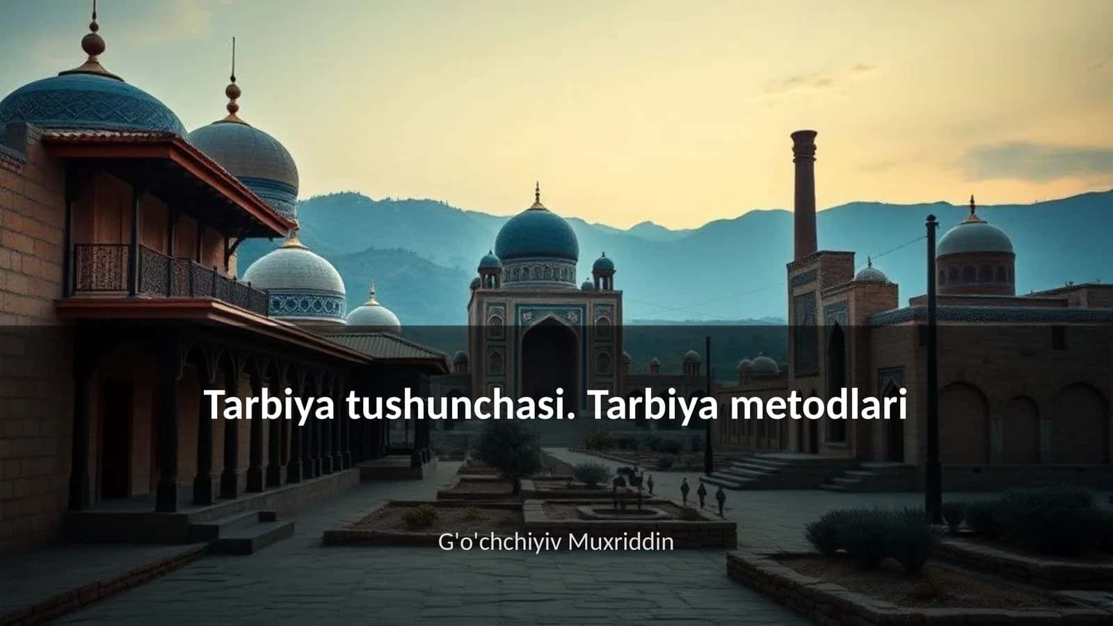 Tarbiya tushunchasi. Tarbiya metodlari 1