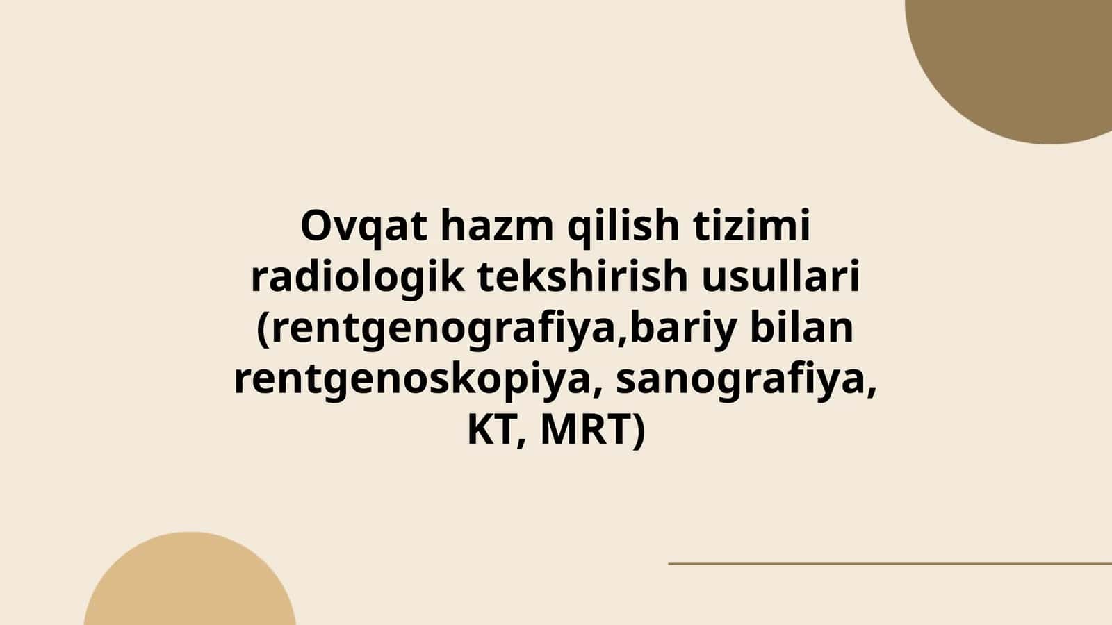Ovqat hazm qilish tizimi radiologik tekshirish usullari (rentgenografiya,bariy bilan rentgenoskopiya, sanografiya, KT, MRT) 1