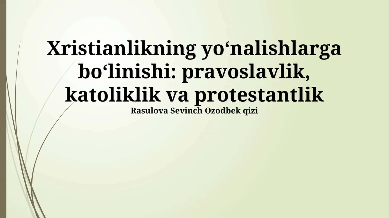 Xristianlikning yo‘nalishlarga bo‘linishi: pravoslavlik, katoliklik va protestantlik 1