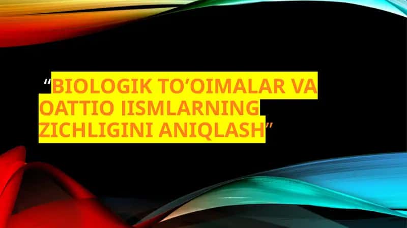 BIOLOGIK TO’QIMALAR VA QATTIQ JISMLARNING ZICHLIGINI ANIQLASH 1