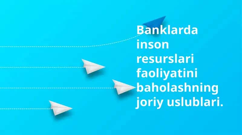 Banklarda inson resurslari faoliyatini baholashning joriy uslublari 1