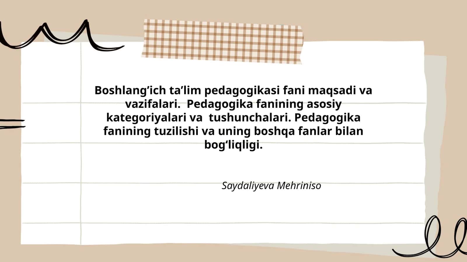 Boshlang’ich ta’lim pedagogikasi fani maqsadi va vazifalari. Pedagogika fanining asosiy kategoriyalari va tushunchalari. Pedagogika fanining tuzilishi va uning boshqa fanlar bilan bog‘liqligi 1