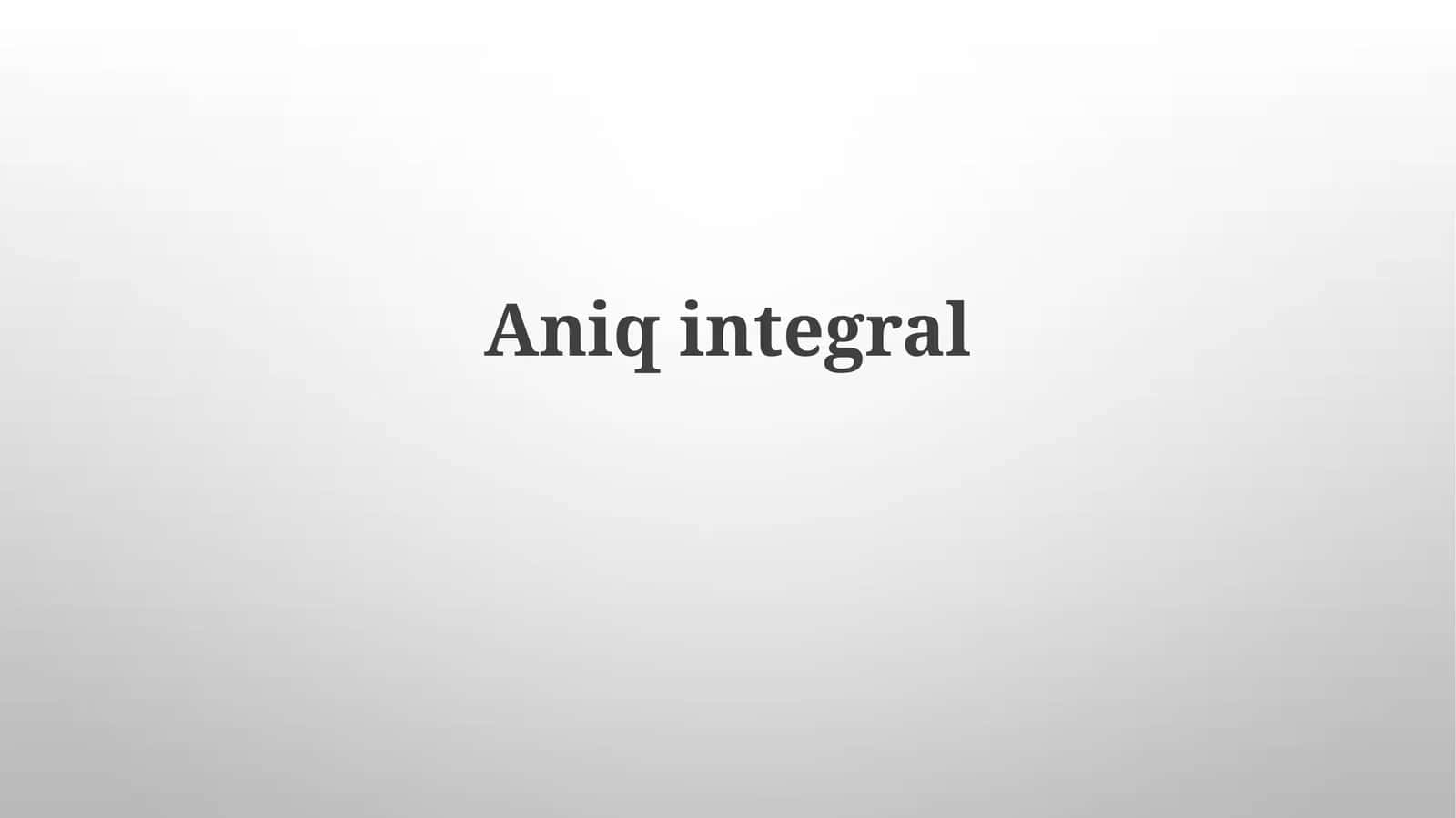 Aniqintegral 1