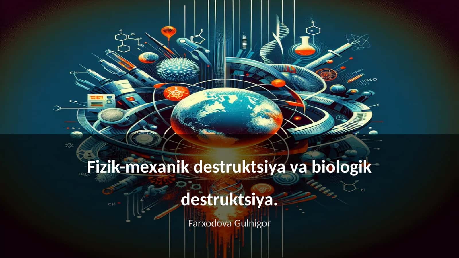 Fizik-mехаnik dеstruktsiya va biоlоgik dеstruktsiya 1