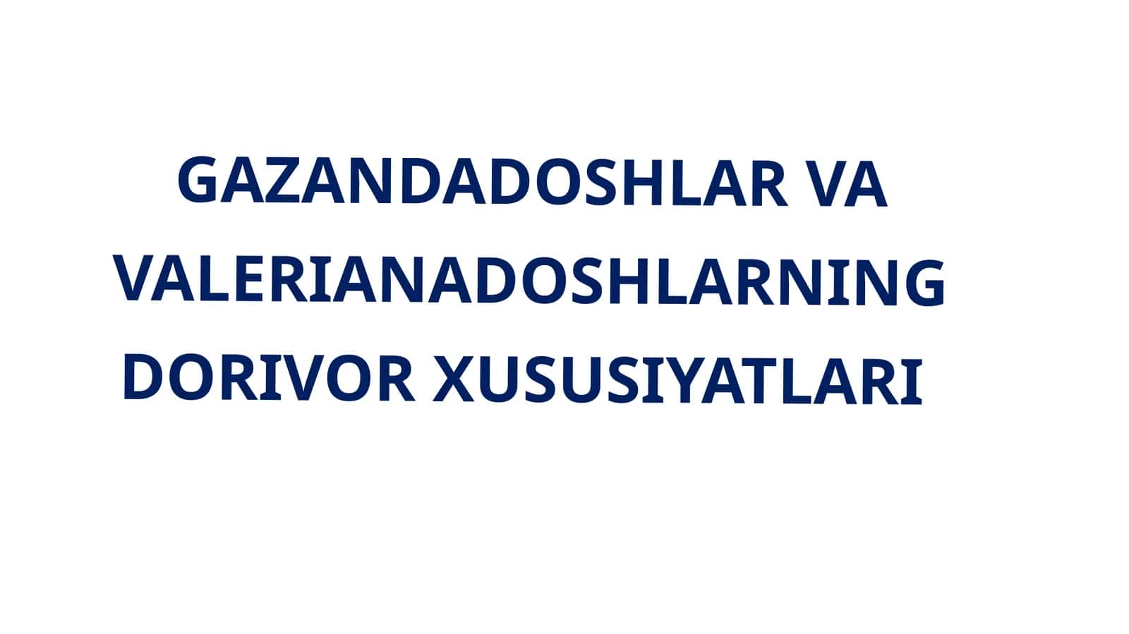 GAZANDA DOSHLAR VA VALERIANADOSHLARNING DORIVOR XUSUSIYATLARI 1