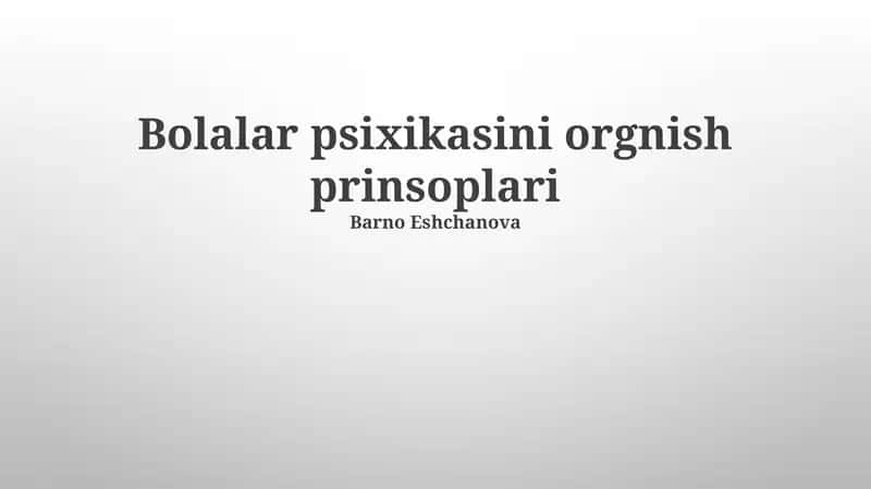 Bolalar psixikasini orgnish prinsoplari 1