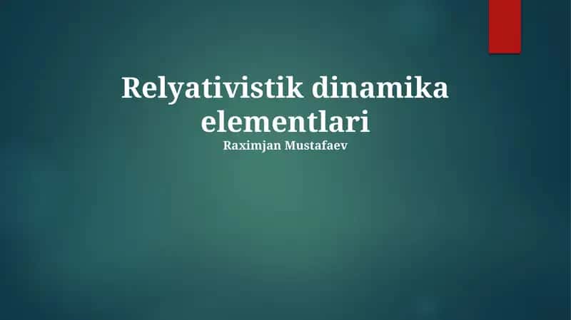 Relyativistik dinamika elementlari 1