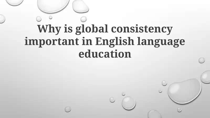 Global Consistency in English Language Education 1