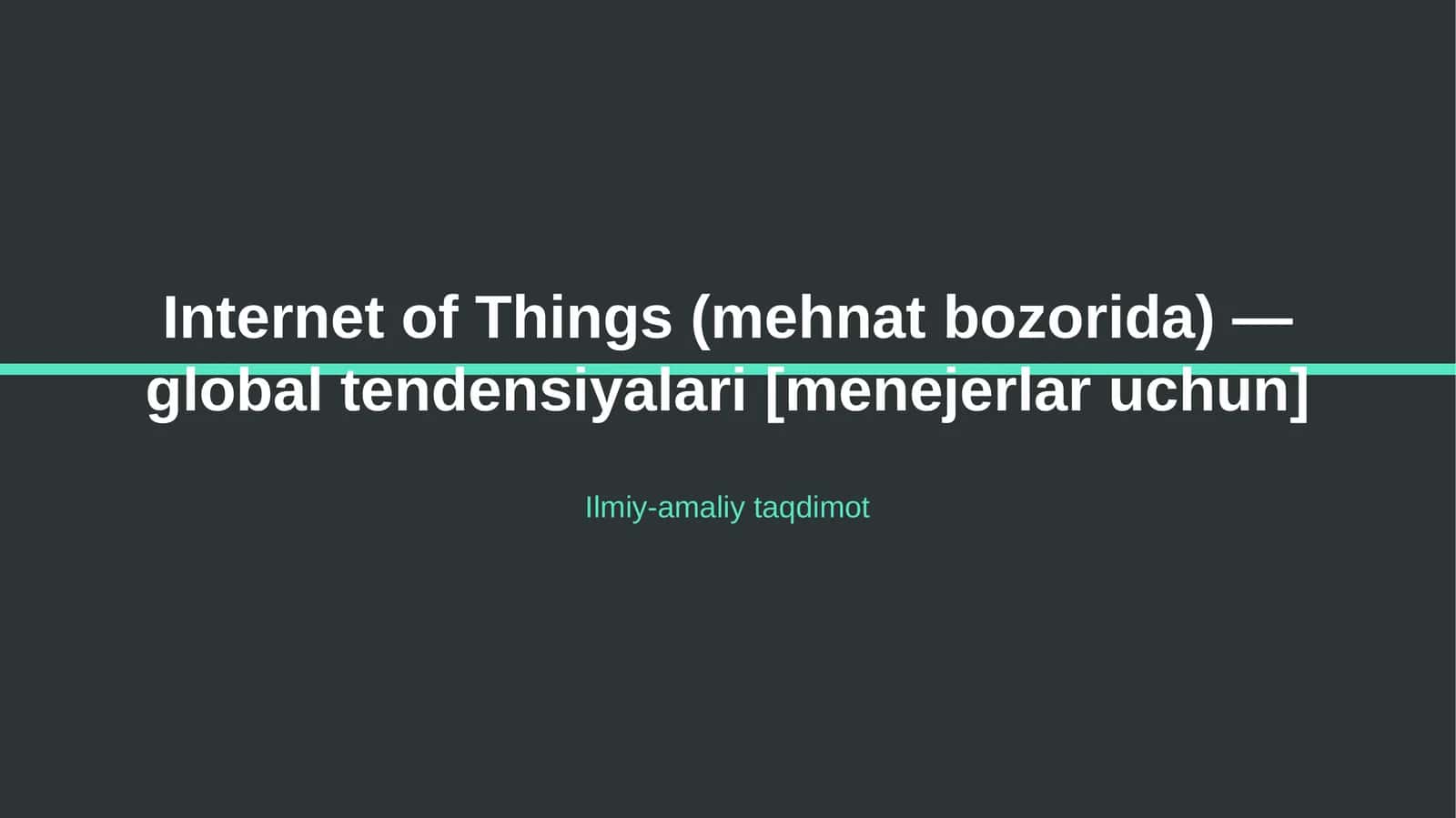 Internet of Things (mehnat bozorida) — global tendensiyalari [menejerlar uchun] 1