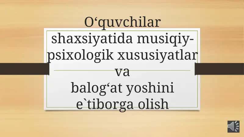 O‘quvchilar shaxsiyati va musiqa-psixologik xususiyatlari va bala o‘tyoshini e'tiborga olash 1