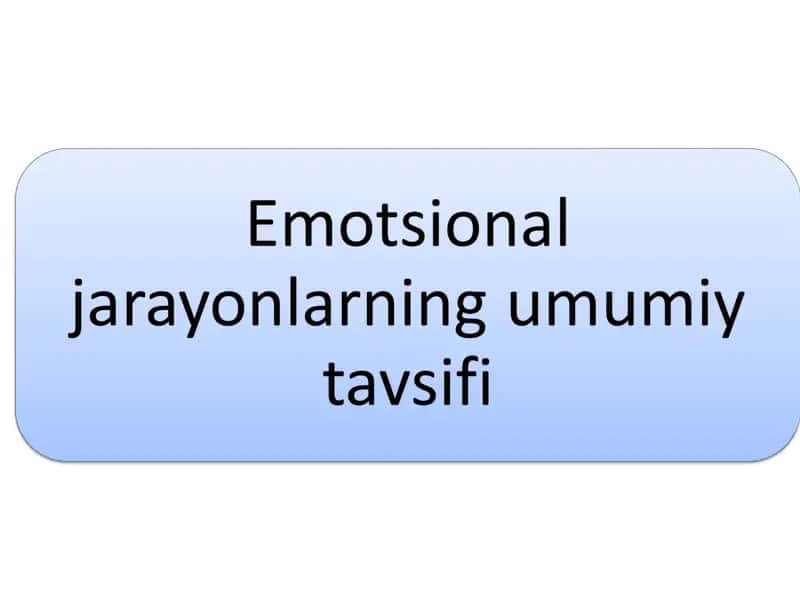 Emotsional jarayonlarning umumiy tavsifi 1