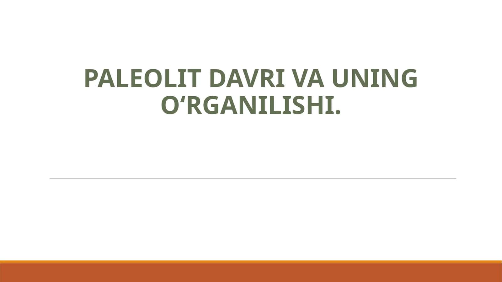 Paleolit davri va uning o‘rganilishi. (Arxeologiya) 1