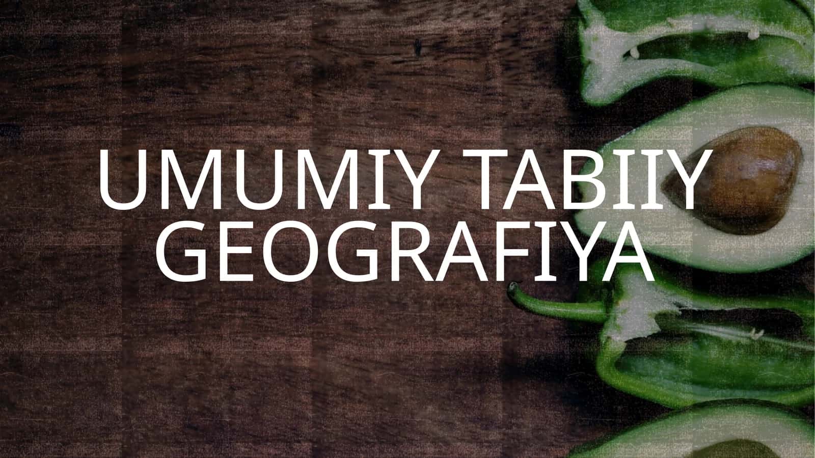 Umumiy tabiiy geografiya 1