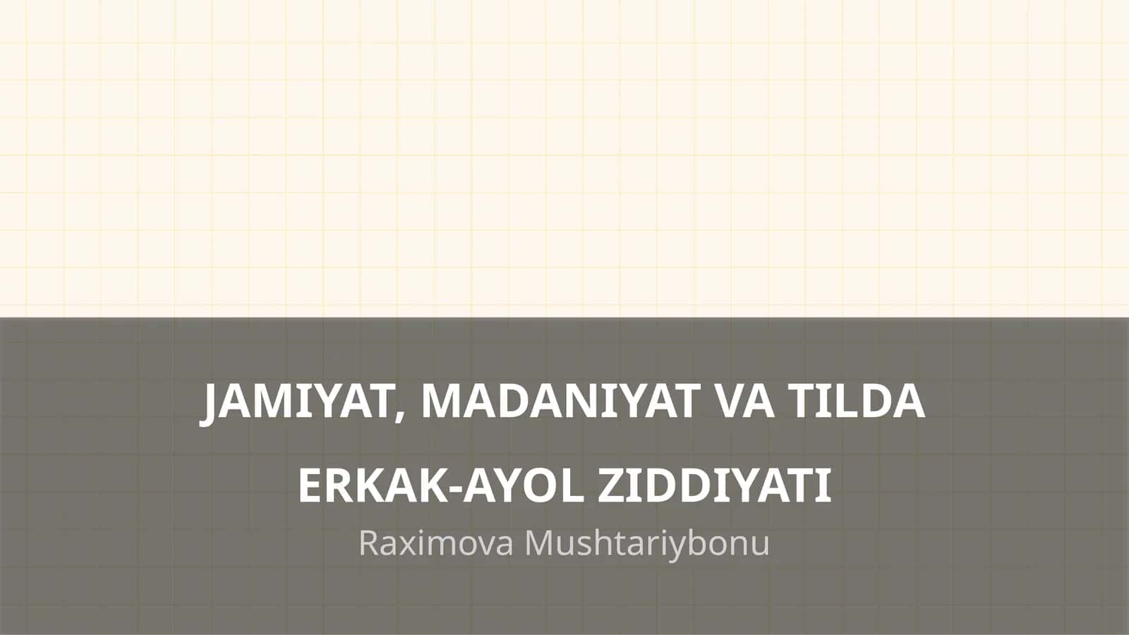 JAMIYAT, MADANIYAT VA TILDA ERKAK-AYOL ZIDDIYATI 1