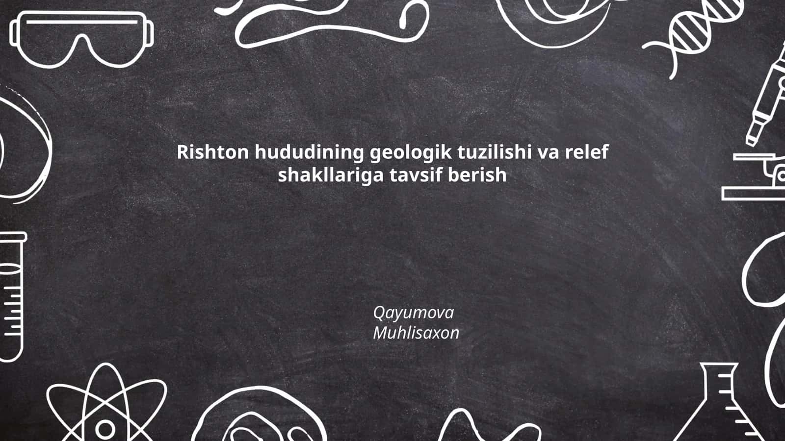 Rishton hududining geologik tuzilishi va relef shakllariga tavsif berish 1