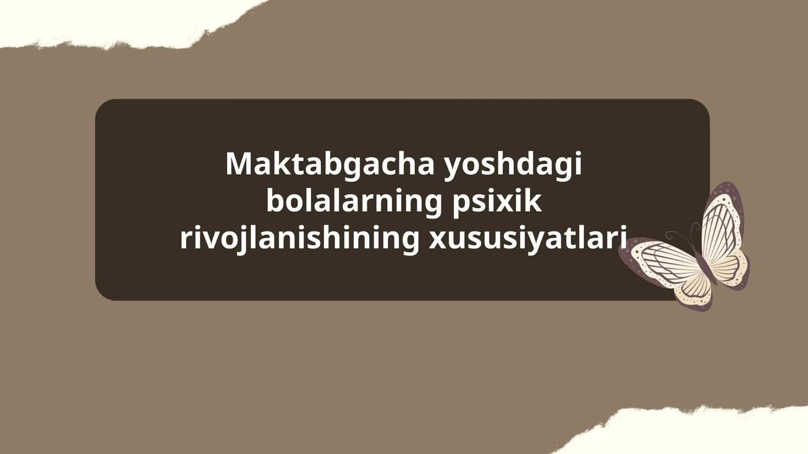 Maktabgacha yoshdagi bolalarning psixik rivojlanishining xususiyatlari 1