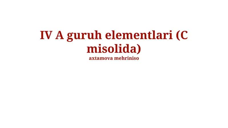 IV A guruh elementlari (C misolida) 1