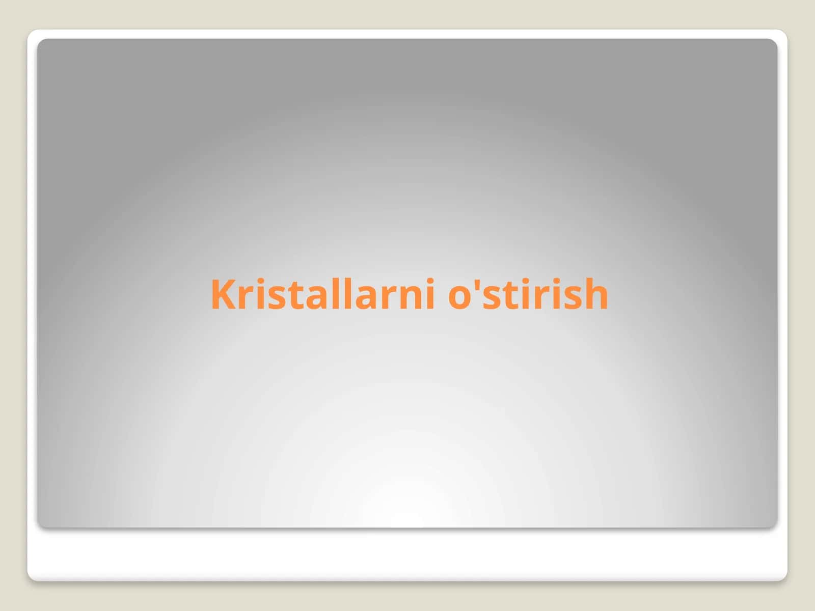 Fizika - Kristallarni o'stirish tajribasi 1