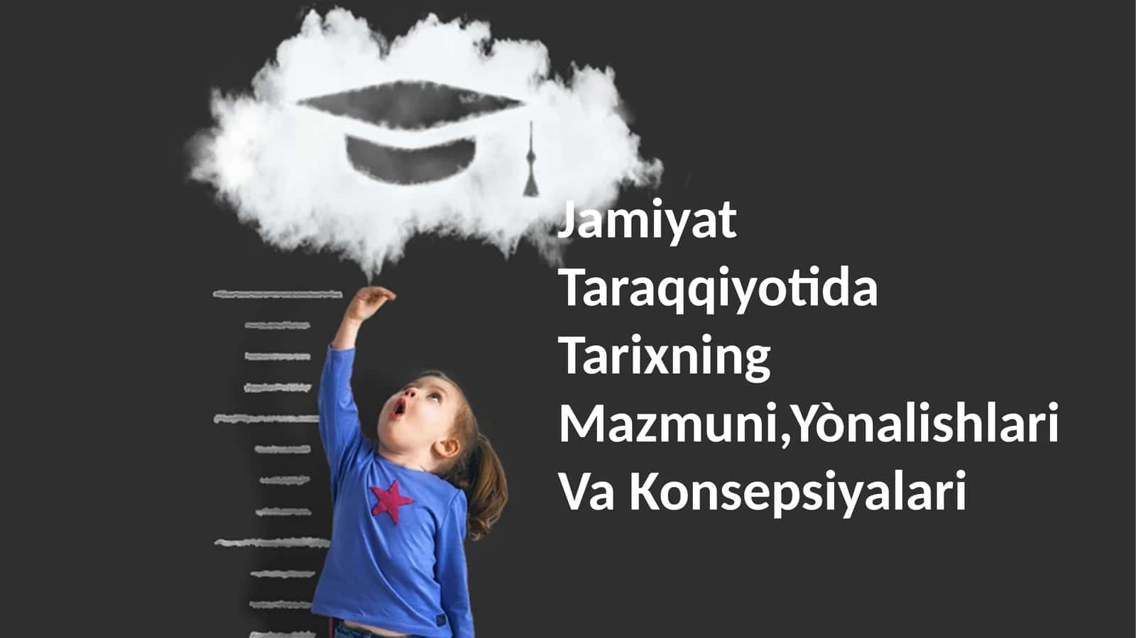 Jamiyat Taraqqiyotida Tarixning Mazmuni,Yònalishlari Va Konsepsiyalari 1