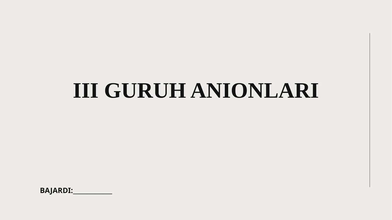 III GURUH ANIONLARI 1