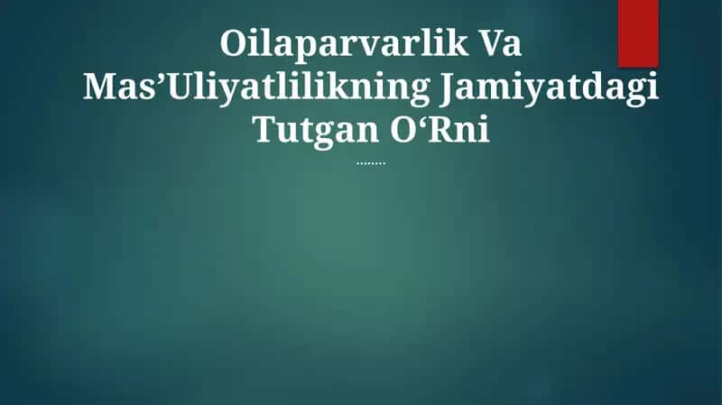 Oilaparvarlik Va MasʼUliyatlilikning Jamiyatdagi Tutgan OʻRni 1
