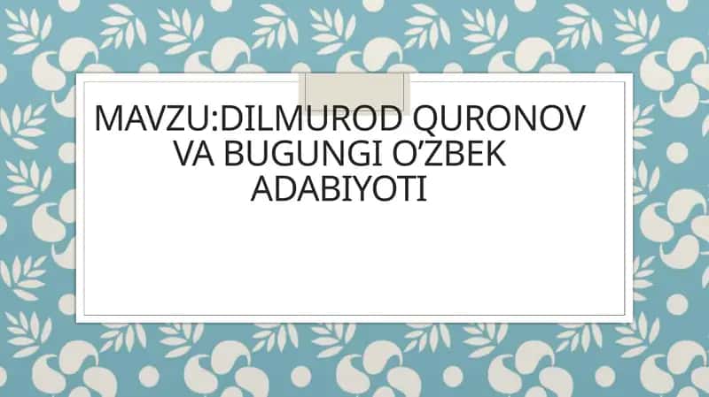 Dilmurod quronov va bugungi o’zbek adabiyoti 1