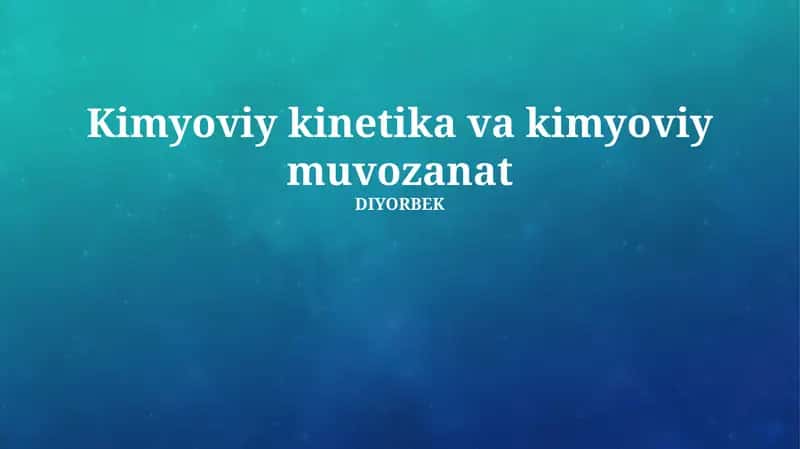 Kimyoviy kinetika va kimyoviy muvozanat 1