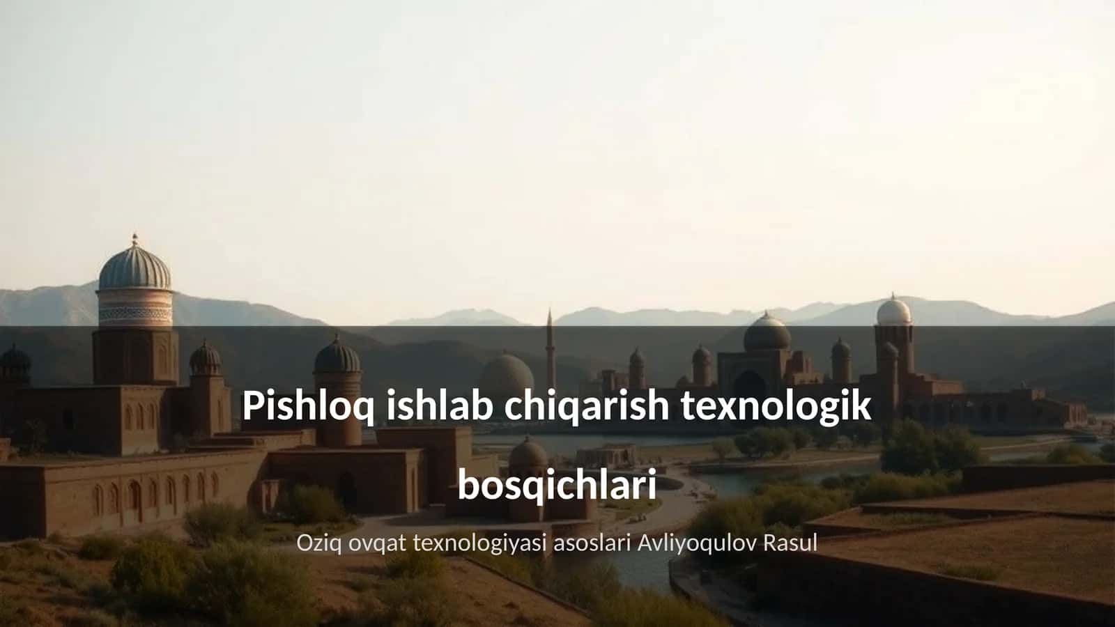 Pishloq ishlab chiqarish texnologik bosqichlari 1